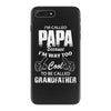 I'm Called Papa Because I'm Way Too Cool To Be Called Grandfather iPhone 7 Plus Case