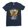 All Men Are Created Equal But Only The Best Are Born In July Ladies Fitted T-Shirt