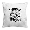 I Speak Fluent Show Tunes Throw Pillow