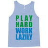 play hard, work lazily Tank Top