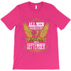All Men Are Created Equal But Only The Best Are Born In September T-Shirt