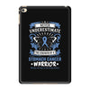 Never Underestimate the Strength of a Stomach Cancer Warrior iPad Mini 4