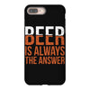 beer is always the answer iPhone 8 Plus