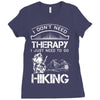 I Don't Need Therapy Just to Go Hiking Ladies Fitted T-Shirt