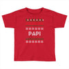 ugly christmas papi Toddler T-shirt