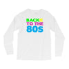 back to the 80s Long Sleeve Shirts
