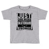 Just One More Skateboard I Promise Toddler T-shirt