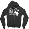 we gon alright Zipper Hoodie