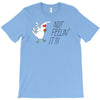 not feelin' it T-Shirt