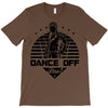 Dance Off Bro! T-Shirt