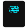 world's bestest teacher [converted] Mousepad