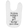 I'm Your Father's Day Gift Mom Says You're Welcome Text Baby Bibs