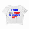 i voted for trump to overturn gay Crop Top