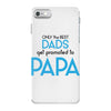 Only the Best Dads get Promoted to Papa iPhone 7 Case