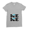 Ice Ice Baby Ladies Fitted T-Shirt