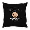 My Mom Is The World's Best Teacher Throw Pillow