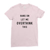 Hang On Let Me Overthink This Ladies Fitted T-Shirt