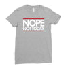 nope not today best trending Ladies Fitted T-Shirt