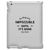 its Always Seems impossible Until its Done iPad 3 and 4 Case