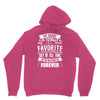 My Daddy Is Totally My Most Favorite Guy of All Time in the History of Unisex Hoodie