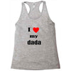 i love my dada Racerback Tank