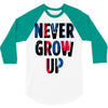 never grow up (2) 3/4 Sleeve Shirt