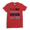 if at first you don't succed call dad Ladies Fitted T-Shirt