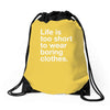 life is too short to wear boring clothes Drawstring Bags