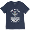 You Matter Unless You Multiply Yourself by the Speed of Light Squared. V-Neck Tee