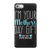 I'm Your Mother's Day Gift Dad Says You're Welcome Boy iPhone 7 Case
