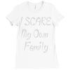 i scare my own family Ladies Fitted T-Shirt
