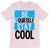Be Your Self Stay Cool T-Shirt