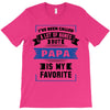 I've Been Called A Lot Of Names But Papa Is My Favorite T-Shirt