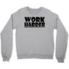 work harder Crewneck Sweatshirt