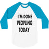 done peopling today girls 3/4 Sleeve Shirt