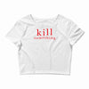 kill something Crop Top