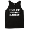 I Make Adorable Babies Tank Top