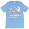 fishing is the answer! T-Shirt