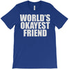world's okayest friend T-Shirt