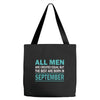 all men are created equal but the best are born in september Tote Bags