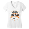 All Men Created Equal But The Best Born In July Women's V-Neck T-Shirt