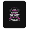 All Women Created Equal But The Best Born In February Mousepad