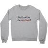 do i like the help desk Crewneck Sweatshirt