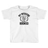 my weekend is all booked Toddler T-shirt