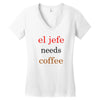 el jefe needs coffee Women's V-Neck T-Shirt