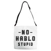 No Hablo Stupid Adjustable Strap Totes
