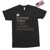 coffee then human resources Exclusive T-shirt