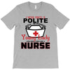I Was One A Polite Well Mannered Young Lady And Then I Became A Nurse T-Shirt