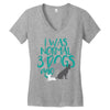 I WAS NORMAL 3 DOGS AGO Women's V-Neck T-Shirt