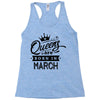 Queens Are Born In March Racerback Tank